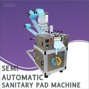 Semi Automatic Sanitary Pad Making Machine